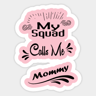 My Squad Calls Me Mommy shirt, Funny gift for a mom, Funny Mom Shirt, mom T-shirt-mom to be T-shirt-mom life T-shirt Sticker